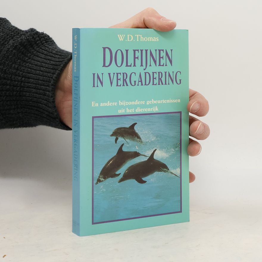 Warren D. Thomas Dolfijnen in vergadering en andere bijzondere gebeurtenissen uit het dierenrijk
