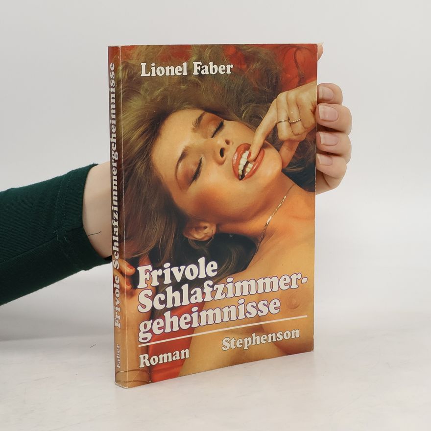 Lionel Faber Frivole Schlafzimmergeheimnisse
