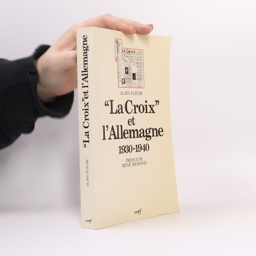 Alain Fleury "La Croix" et l'Allemagne, 1930-1940