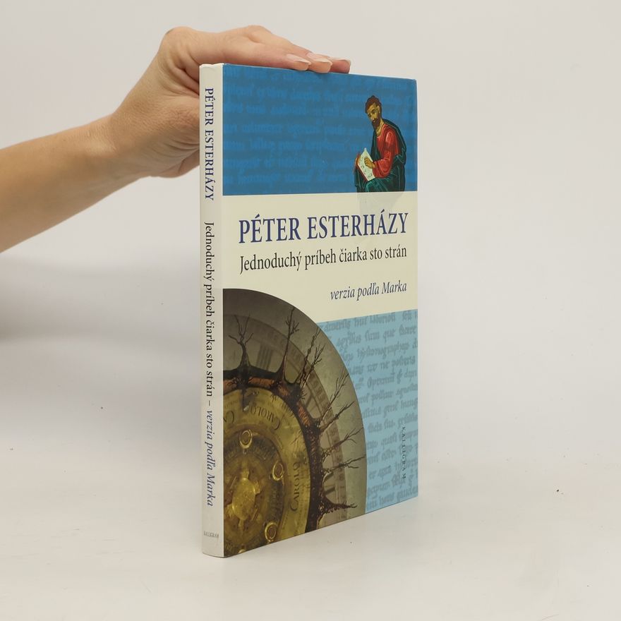 Péter Esterházy Jednoduchý príbeh čiarka sto strán. Verzia podľa Marka
