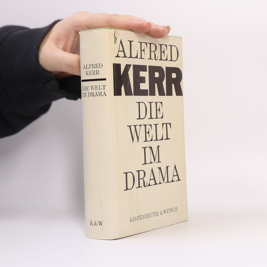 Alfred Kerr Die Welt im Drama