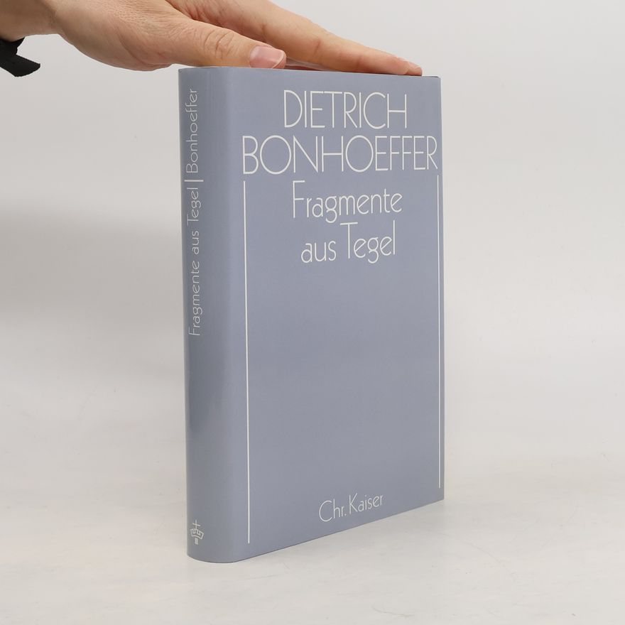 Ilse Tödt Dietrich Bonhoeffer Werke - 7: Fragmente aus Tegel