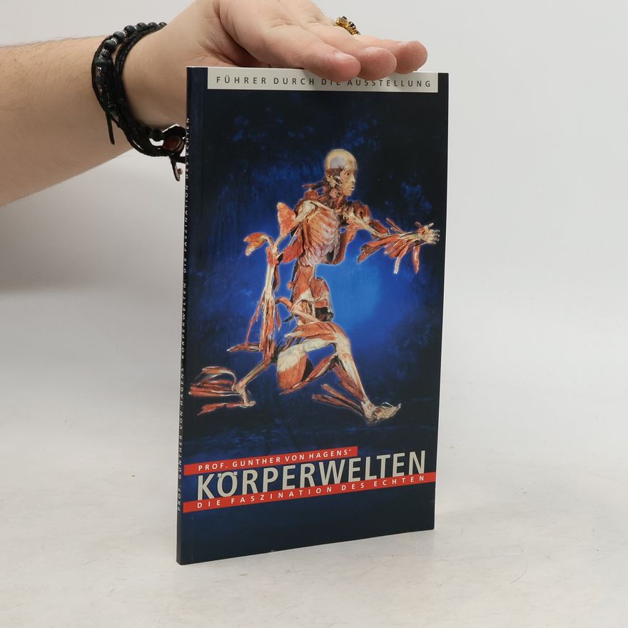 Guther von Hagens Körperwelten Die Faszination des Echten