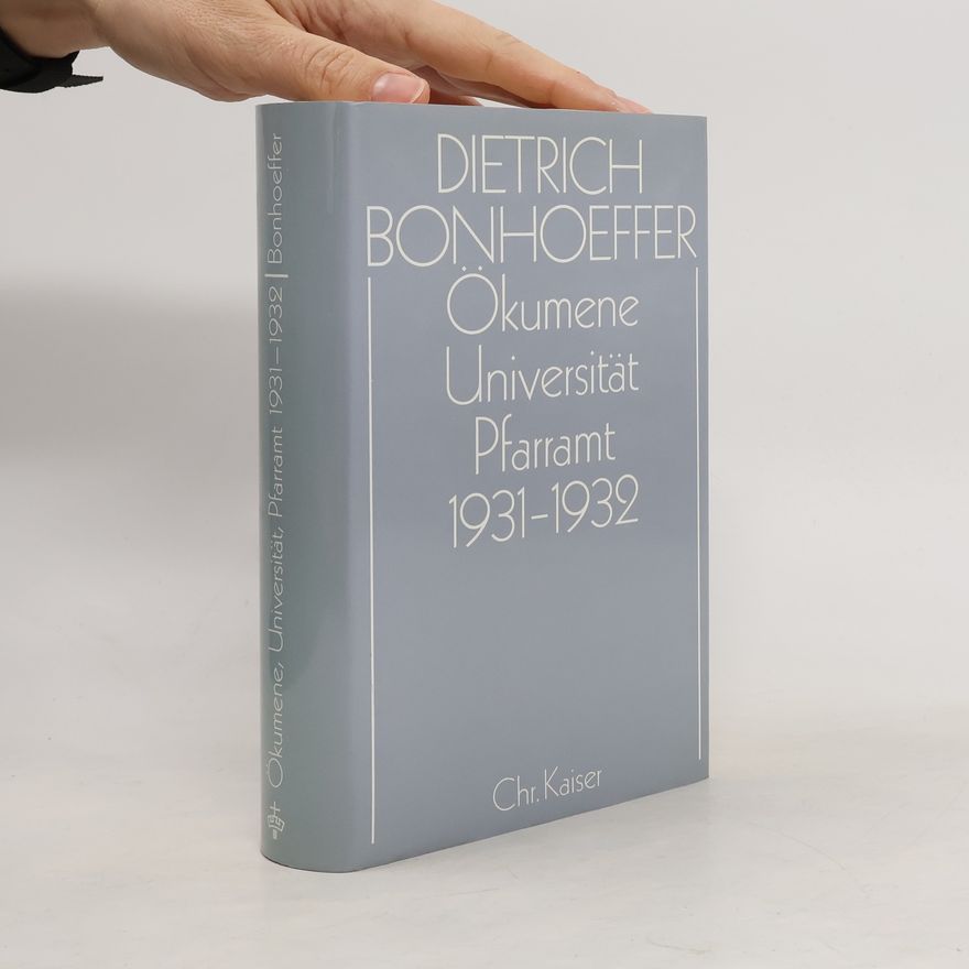 Eberhard Amelung Dietrich Bonhoeffer Werke - 11: Ökumene, Universität, Pfarramt 1931 - 1932