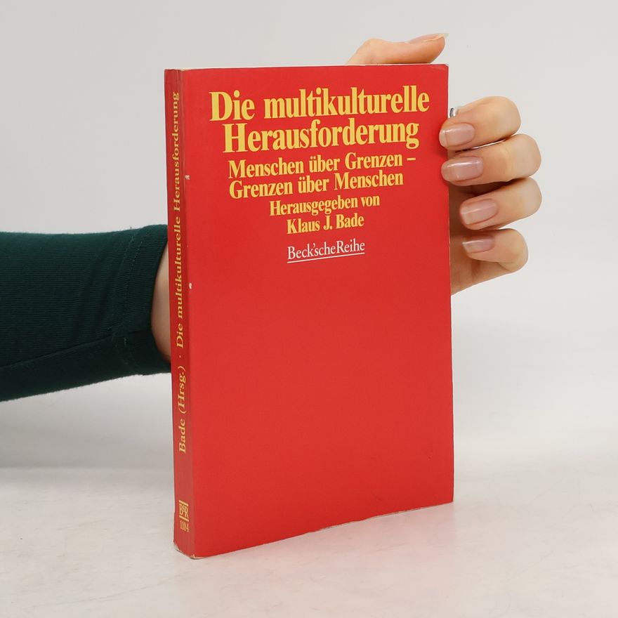 Klaus J. Bade Die multikulturelle Herausforderung