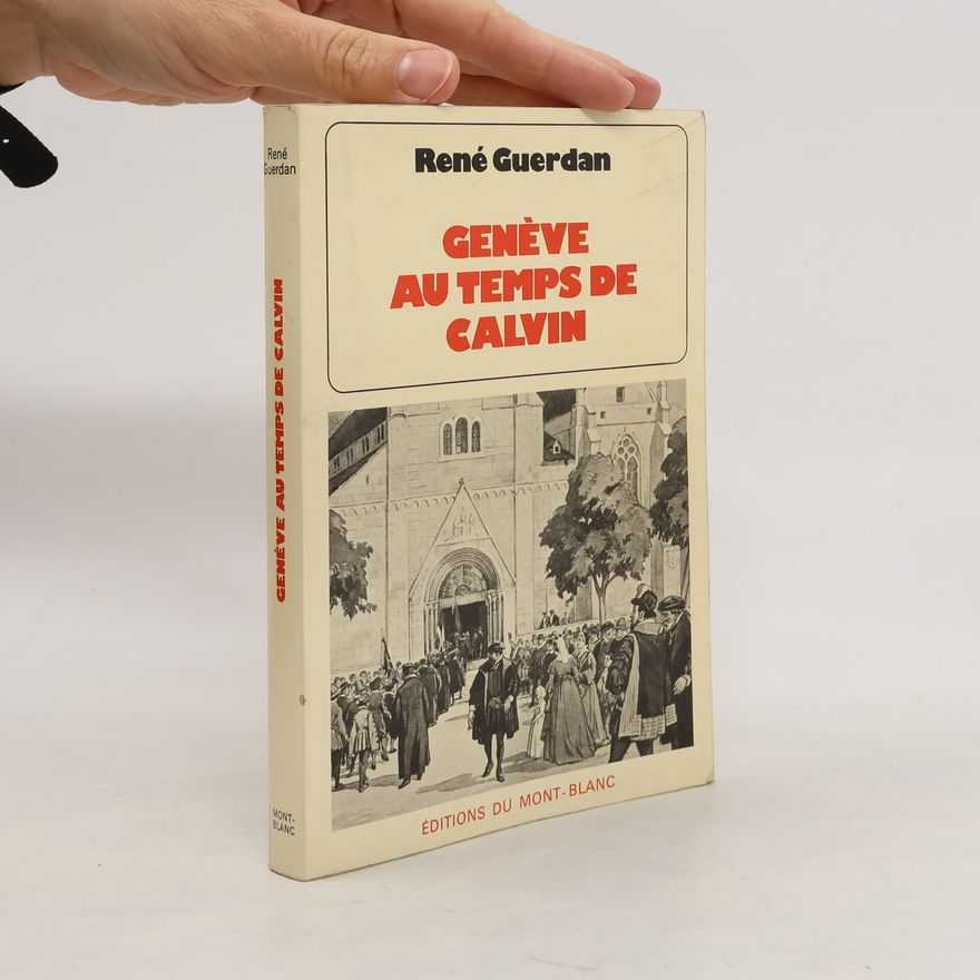 René Guerdan Genève au temps de Calvin
