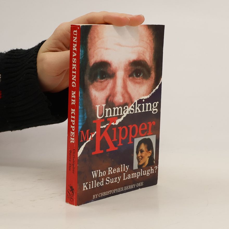 Christopher Berry-Dee Unmasking Mr Kipper