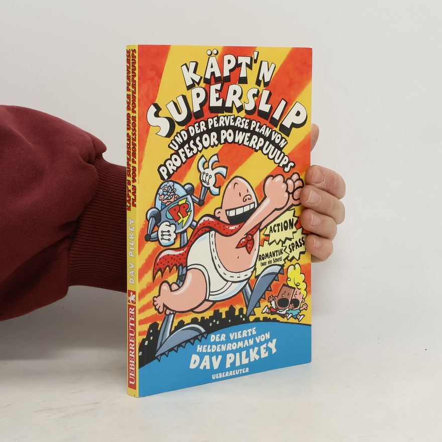 Dav Pilkey Käptn Superslip und der perverse Plan von Professor Powerpuuups.