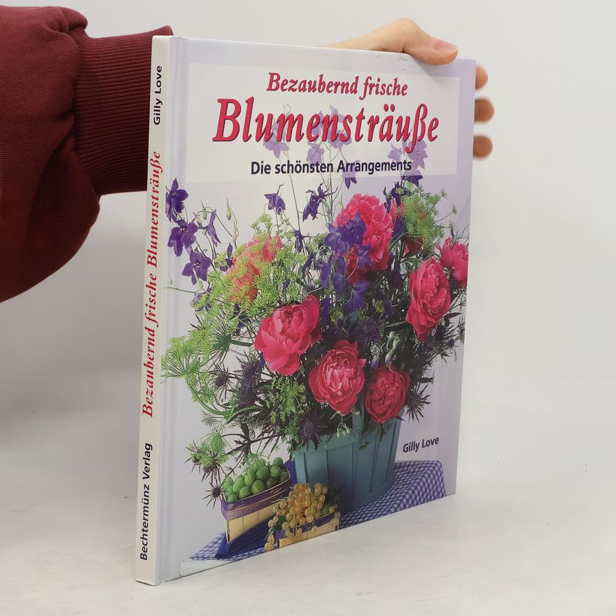 Gilly Love Bezaubernd frische Blumensträuße