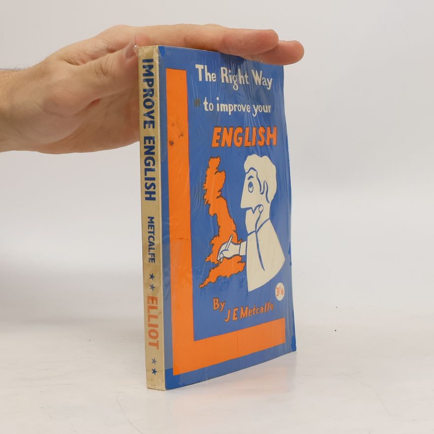 J. E. Metcalfe The Right Way To Improve Your English