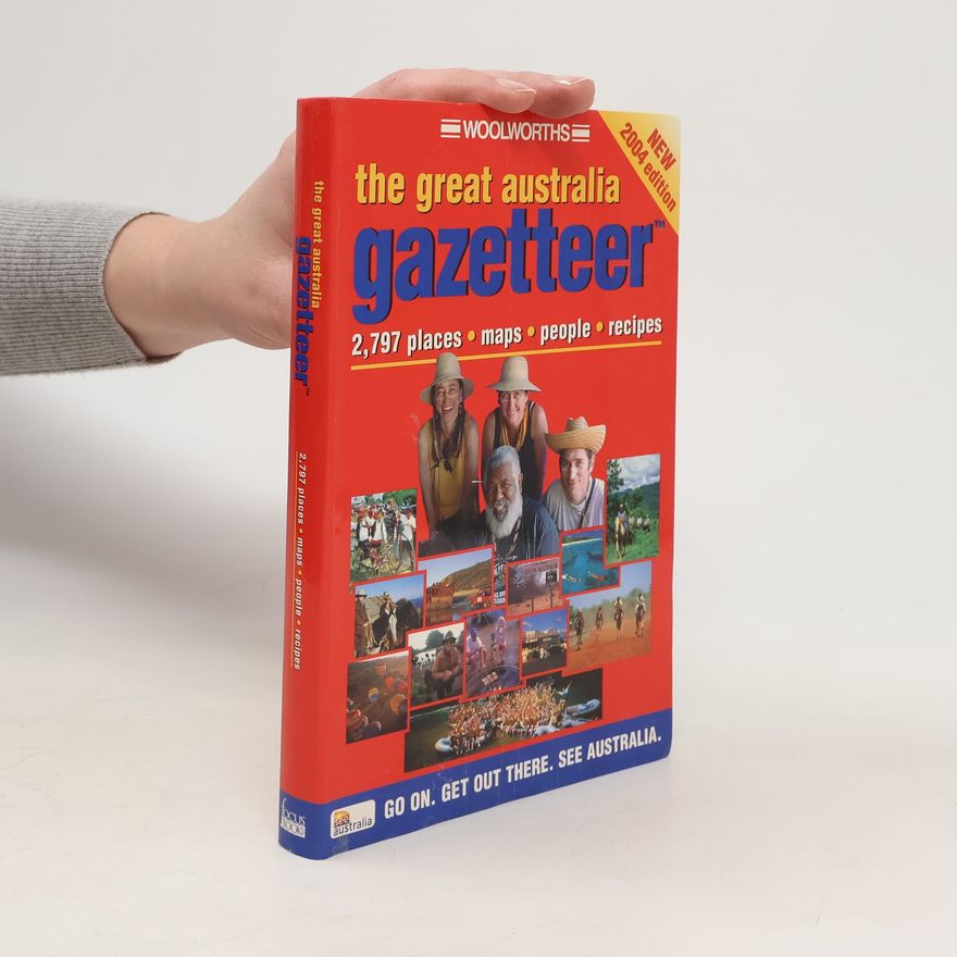 Unknown Author The Great Australian Gazetteer 2,422 Places, Maps, People, Recipes - New 2004 Edition