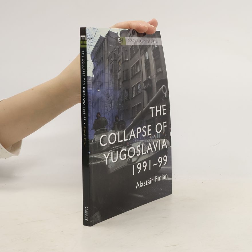 Alastair Finlan The Collapse of Yugoslavia