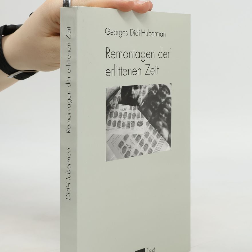 Georges Didi Huberman Das Auge der Geschichte - 2: Remontagen der erlittenen Zeit
