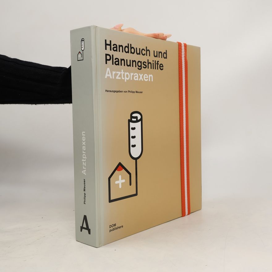 Philipp Meuser Arztpraxen. Handbuch und Planungshilfe