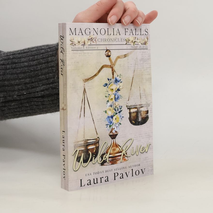 Laura Pavlov Magnolia Falls Chronicles - 8: Wild River - Edition 2