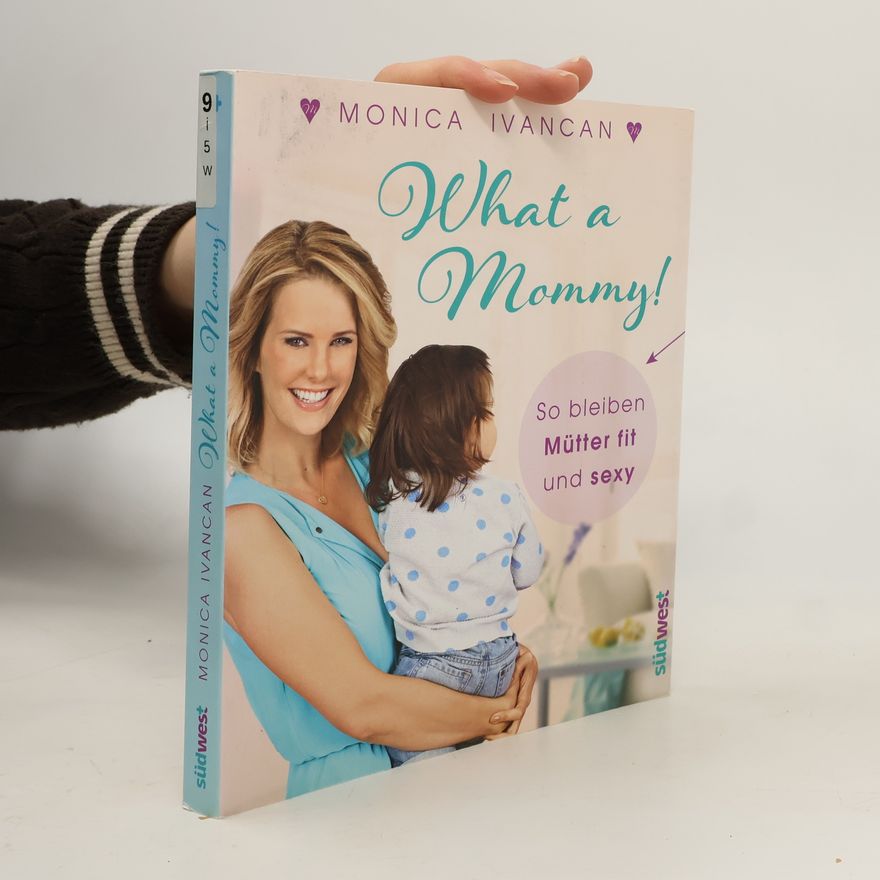 Monica Ivancan What a Mommy!