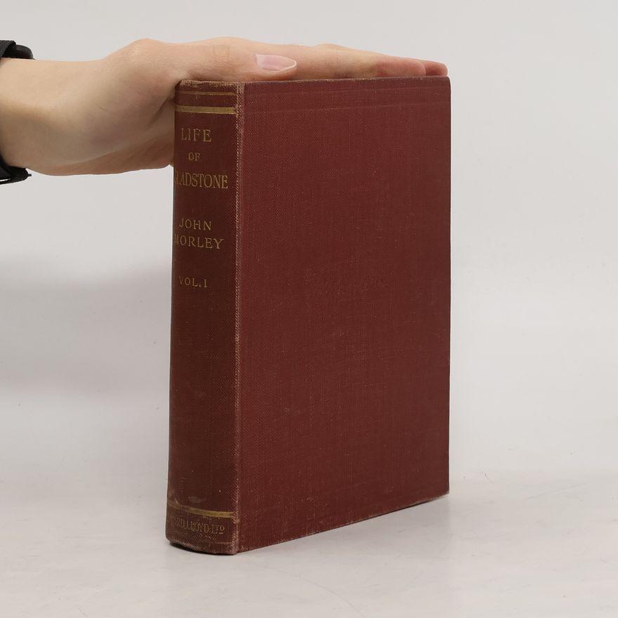 John Morley The Life of William Ewart Gladstone II