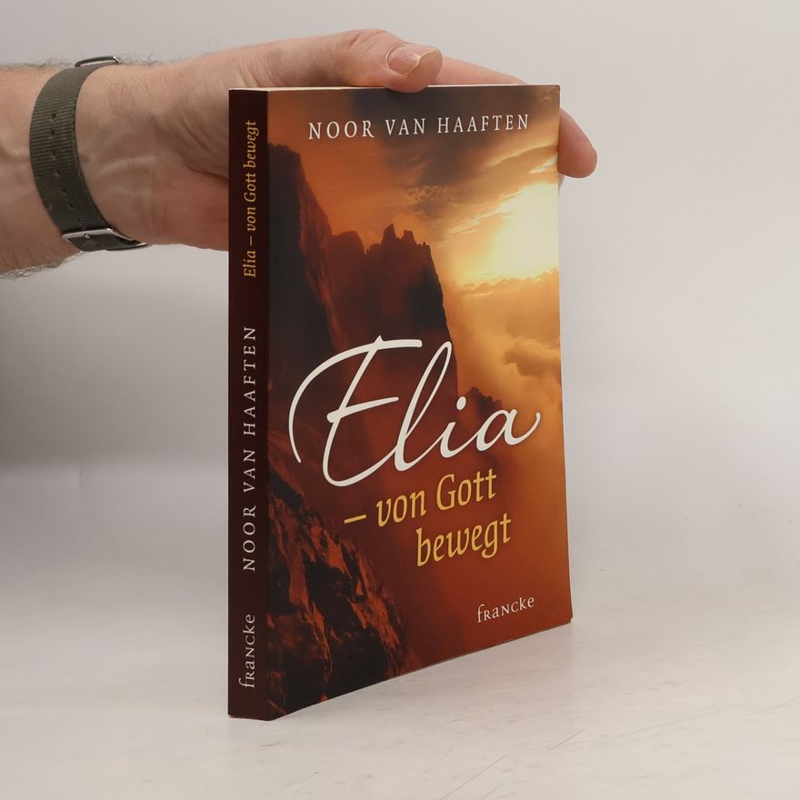 Noor van Haaften Elia - von Gott bewegt