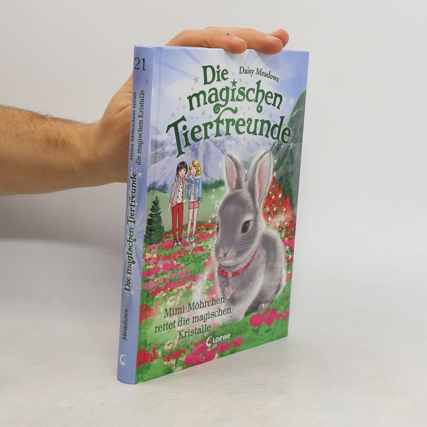 Daisy Meadows Die magischen Tierfreunde (Band 21) - Mimi Möhrchen rettet die magischen Kristalle