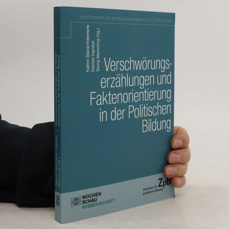 Kathrin Stainer-Hämmerle Verschwörungserzählungen und Faktenorientierung in der Politischen Bildung