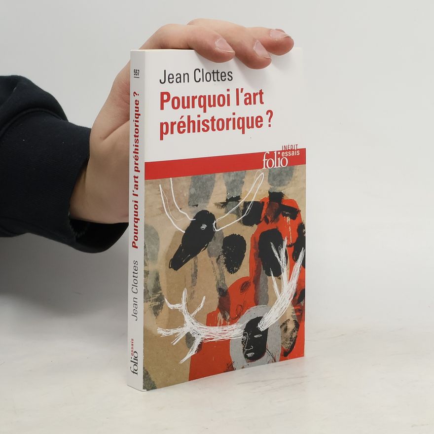 Jean Clottes Folio essais - 557: Pourquoi l'art préhistorique ? inédit