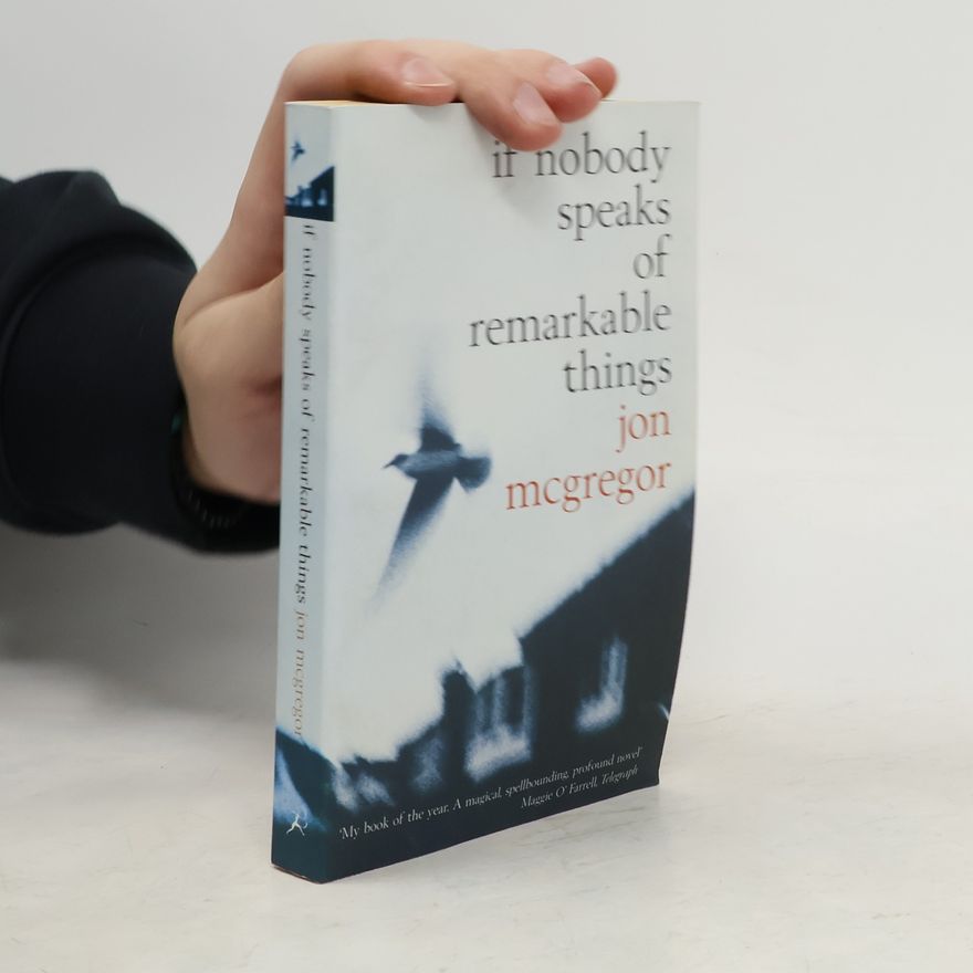 Jon McGregor If Nobody Speaks of Remarkable Things