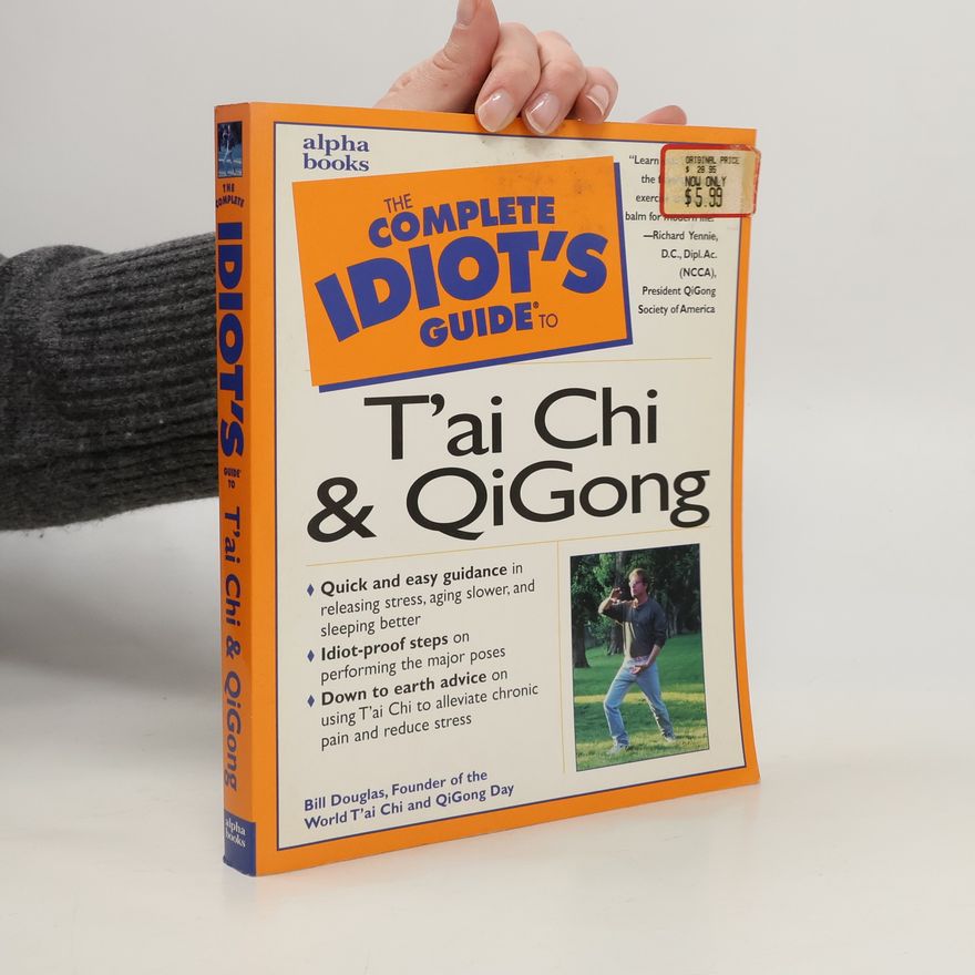 Bill Douglas The Complete Idiot's Guide to T'ai Chi & QiGong
