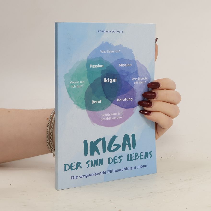 Anastasia Schwarz Ikigai. Der sinn des lebens