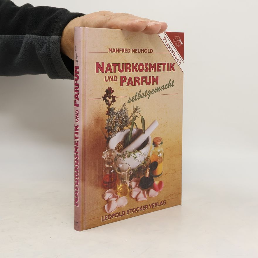 Manfred Neuhold Naturkosmetik und Parfum selbstgemacht