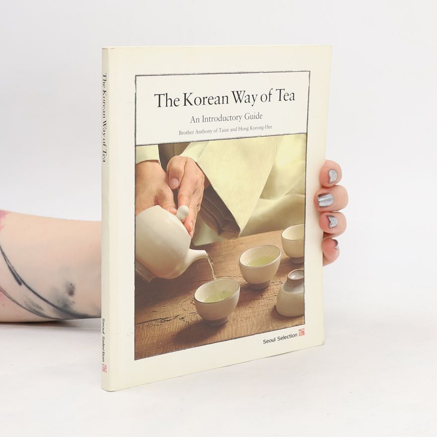 Kyŏnghŭi Hong The Korean way of tea. An introductory guide