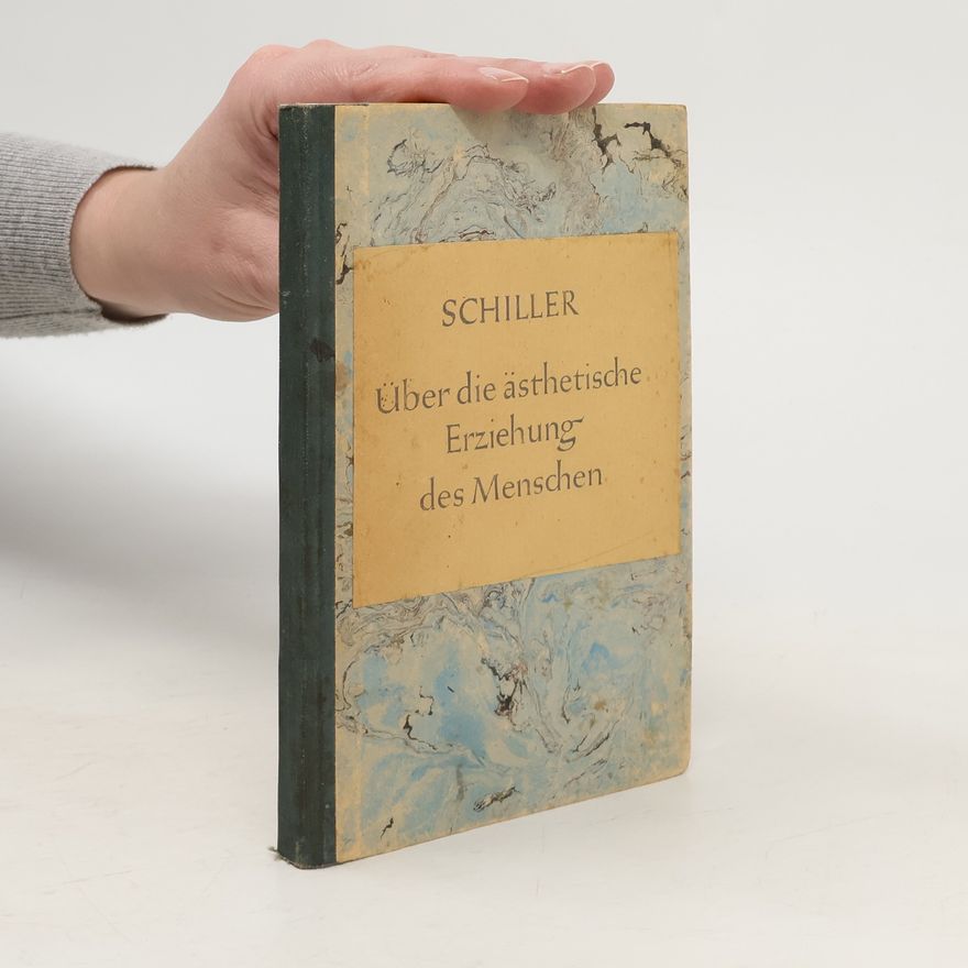Friedrich Schiller Über die ästhetische Erziehung des Menschen