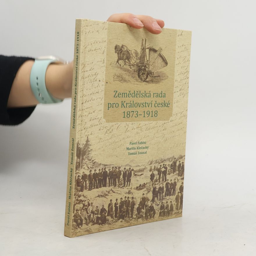 Tomáš Zouzal Zemědělská rada pro Království české 1873-1918