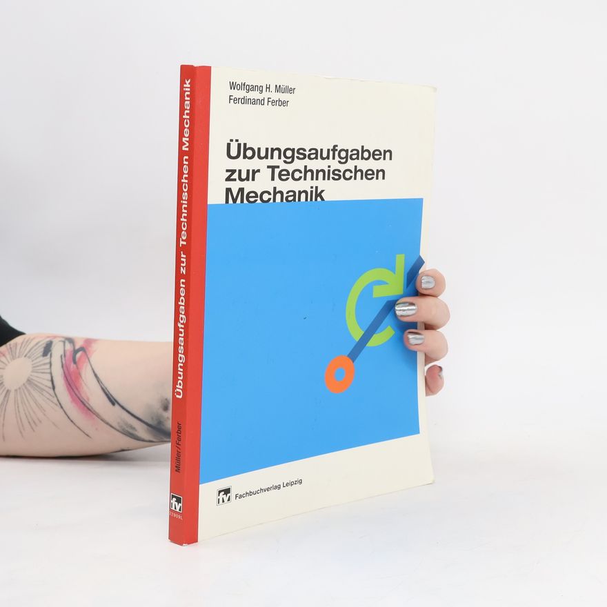Wolfgang H. Müller Übungsaufgaben zur Technischen Mechanik