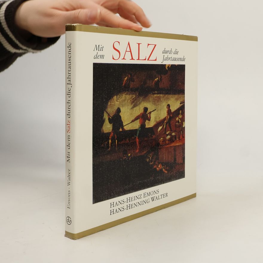 Hans-Heinz Emons Mit dem Salz durch die Jahrtausende