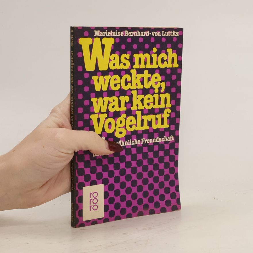 Marieluise Bernhard-von Luttitz Was mich weckte, war kein Vogelruf
