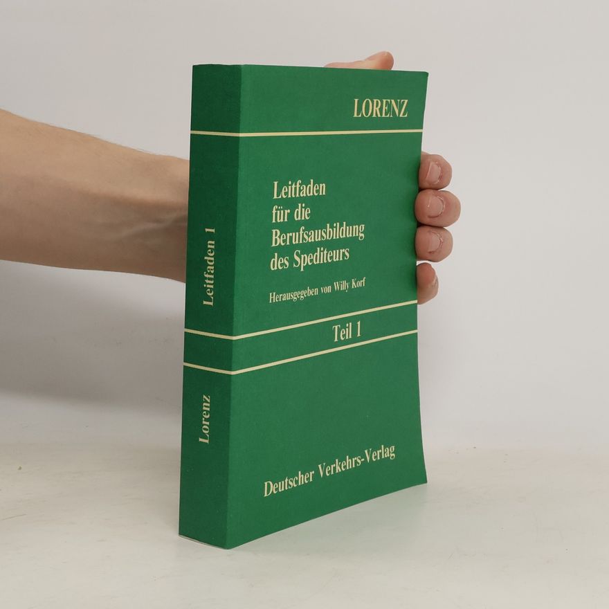 Wilhelm Lorenz Leitfaden für die Berufsausbildung des Spediteurs