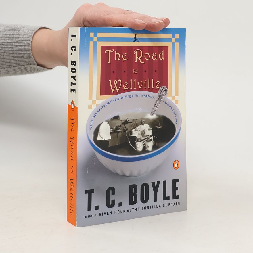 T. Coraghessan Boyle The Road to Wellville. Willkommen in Wellville, englische Ausgabe