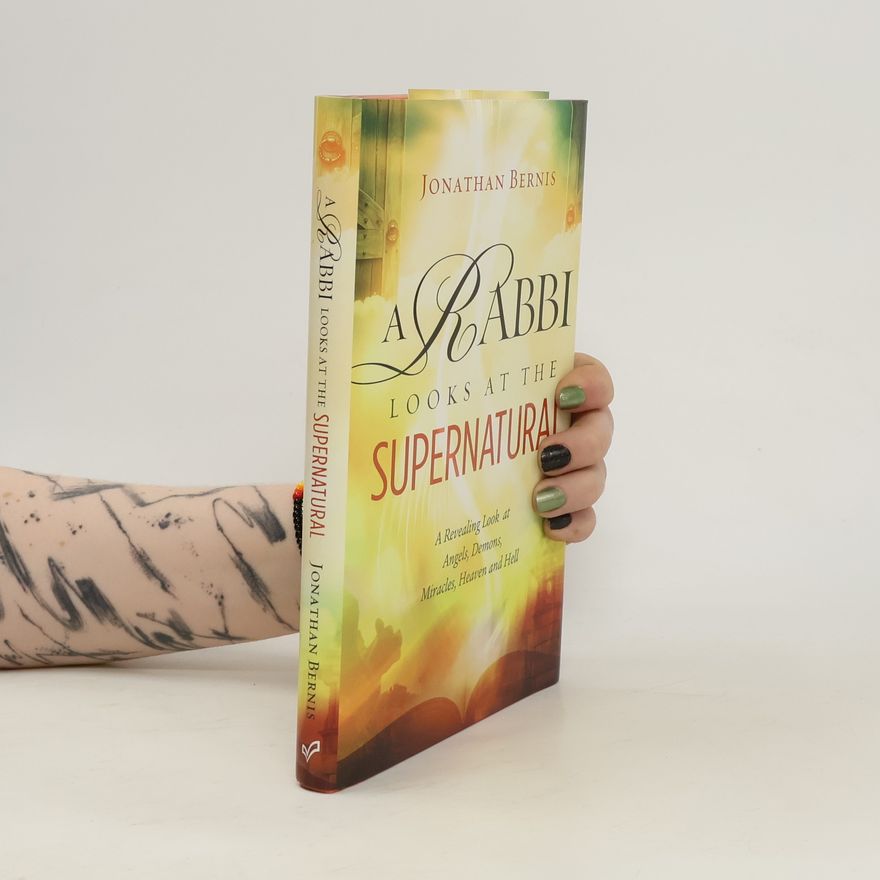 Jonathan Bernis A Rabbi Looks at the Supernatural