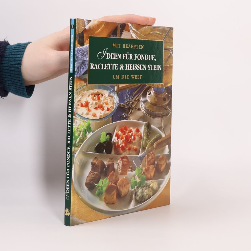 Rose Marie Donhauser Ideen für Fondue, Raclette & heissen Stein