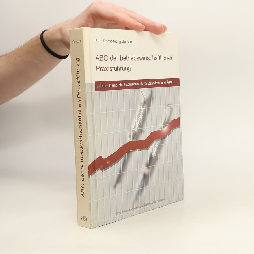 Wolfgang Goetzke ABC der betriebswirtschaftlichen Praxisführung