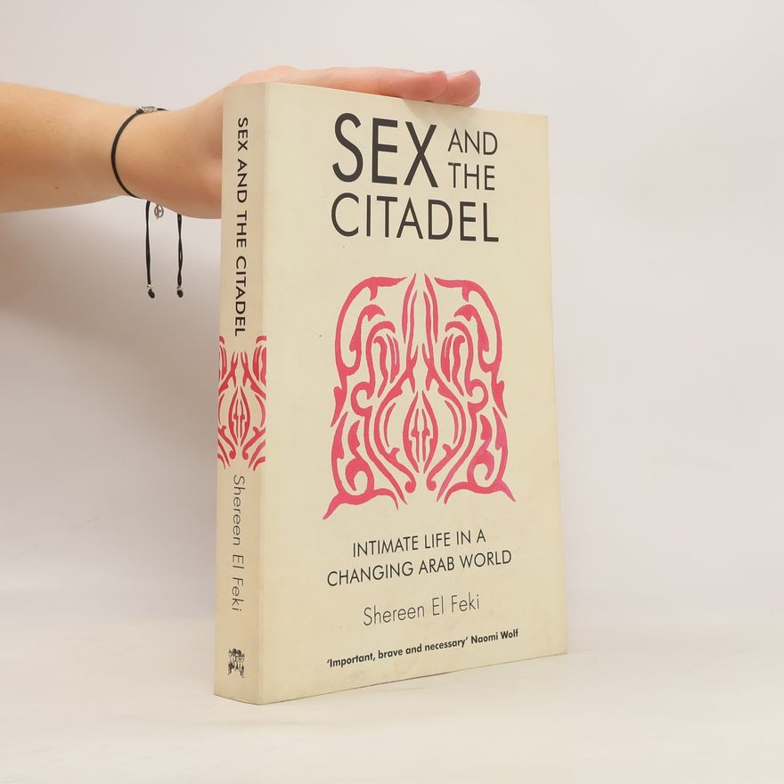 Shereen El Feki Sex and the Citadel