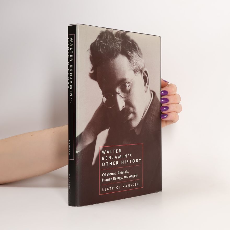 Beatrice Hanssen Weimar and Now - 15: Walter Benjamin's Other History