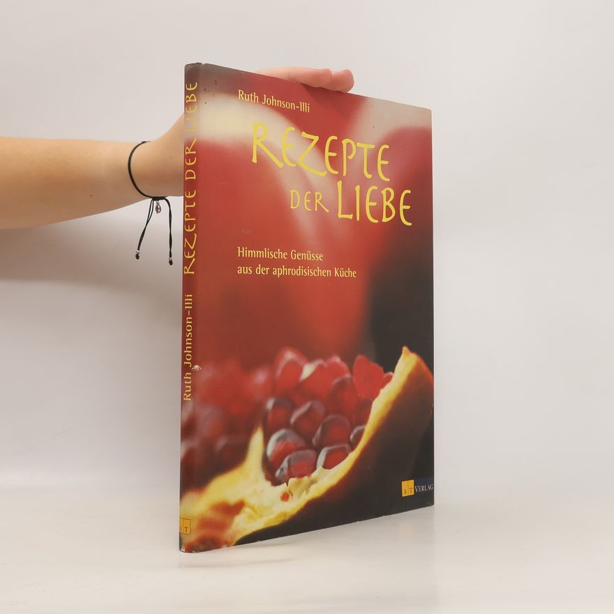 Ruth Johnson Illi Rezepte der Liebe