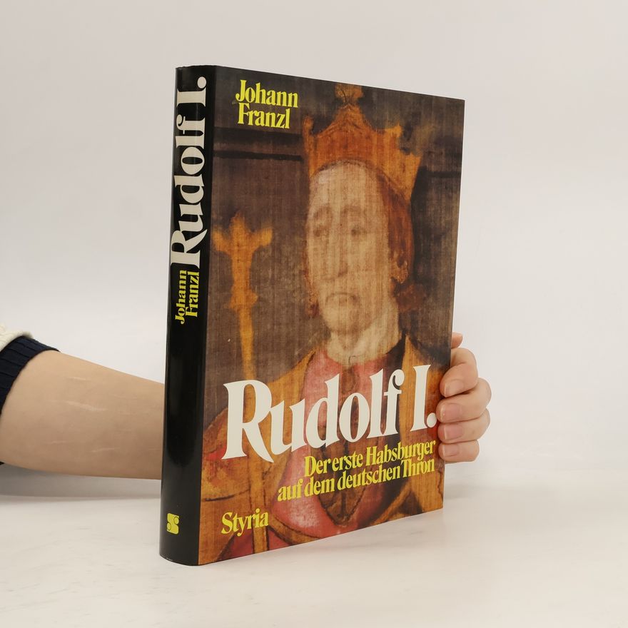 Johann Franzl Rudolf I. Der erste habsburger auf dem deutschen Thron