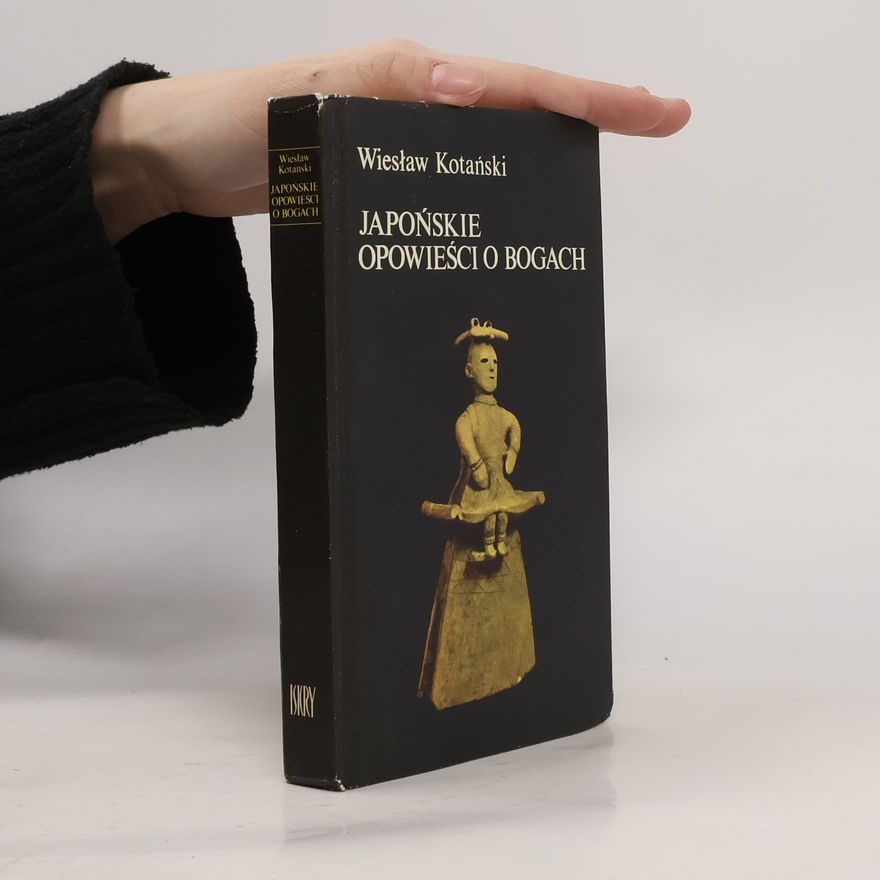 Kotański Wiesław Japońskie opowieści o bogach