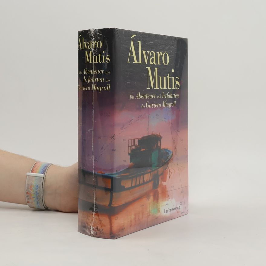 Álvaro Mutis Die Abenteuer und Irrfahrten des Gaviero Maqroll