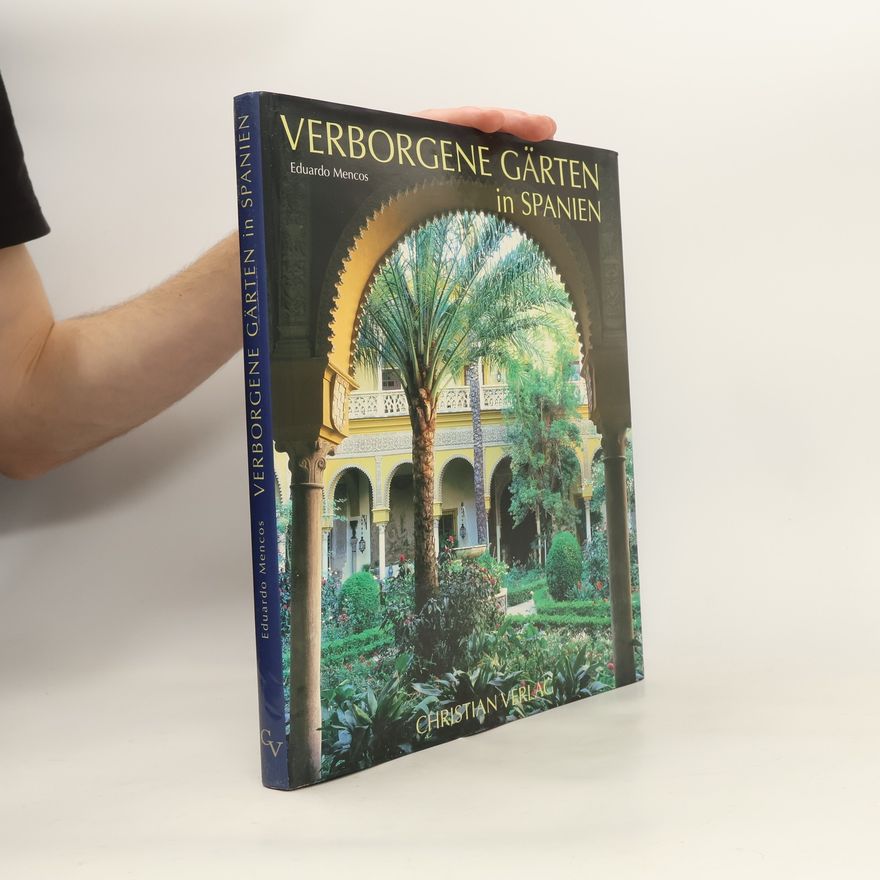 Eduardo Mencos Verborgene Gärten in Spanien