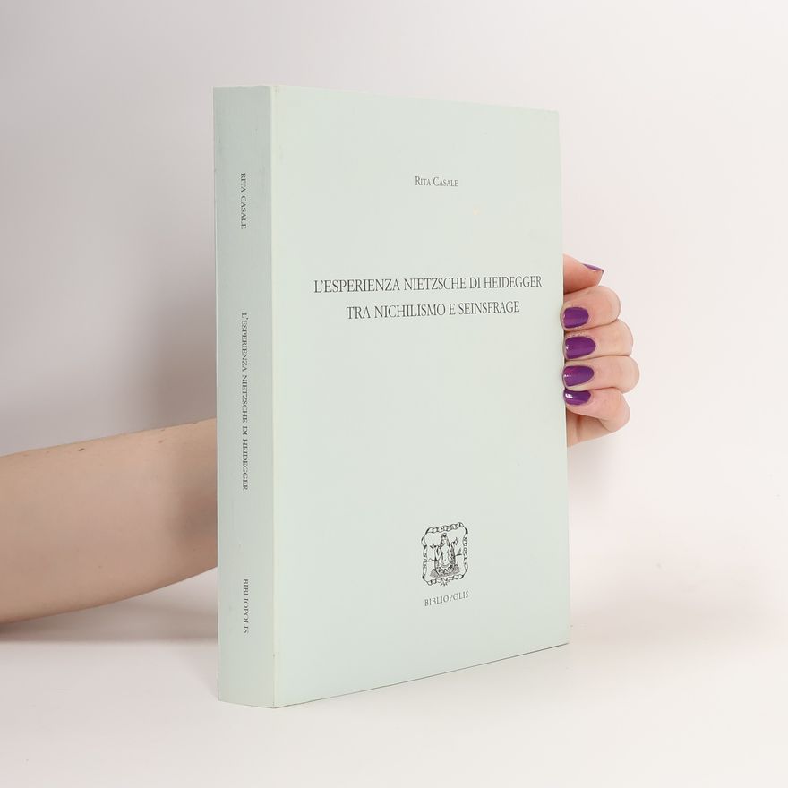 Rita Casale L' esperienza-Nietzsche di Heidegger tra nichilismo e Seinsfrage