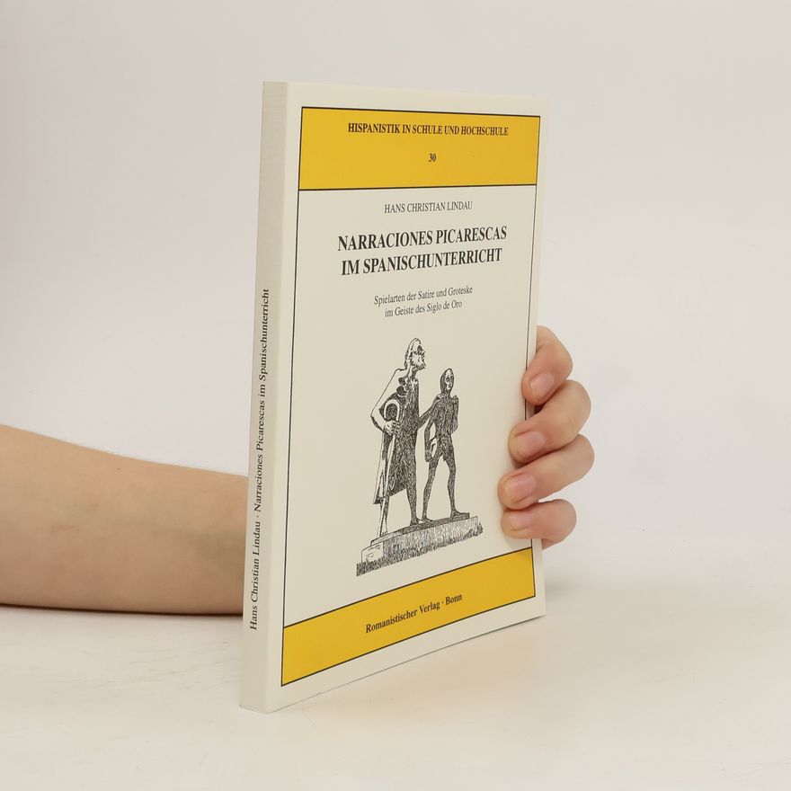 Hans Christian Lindau Hispanistik in Schule und Hochschule - 30: Narraciones picarescas im Spanischunterricht