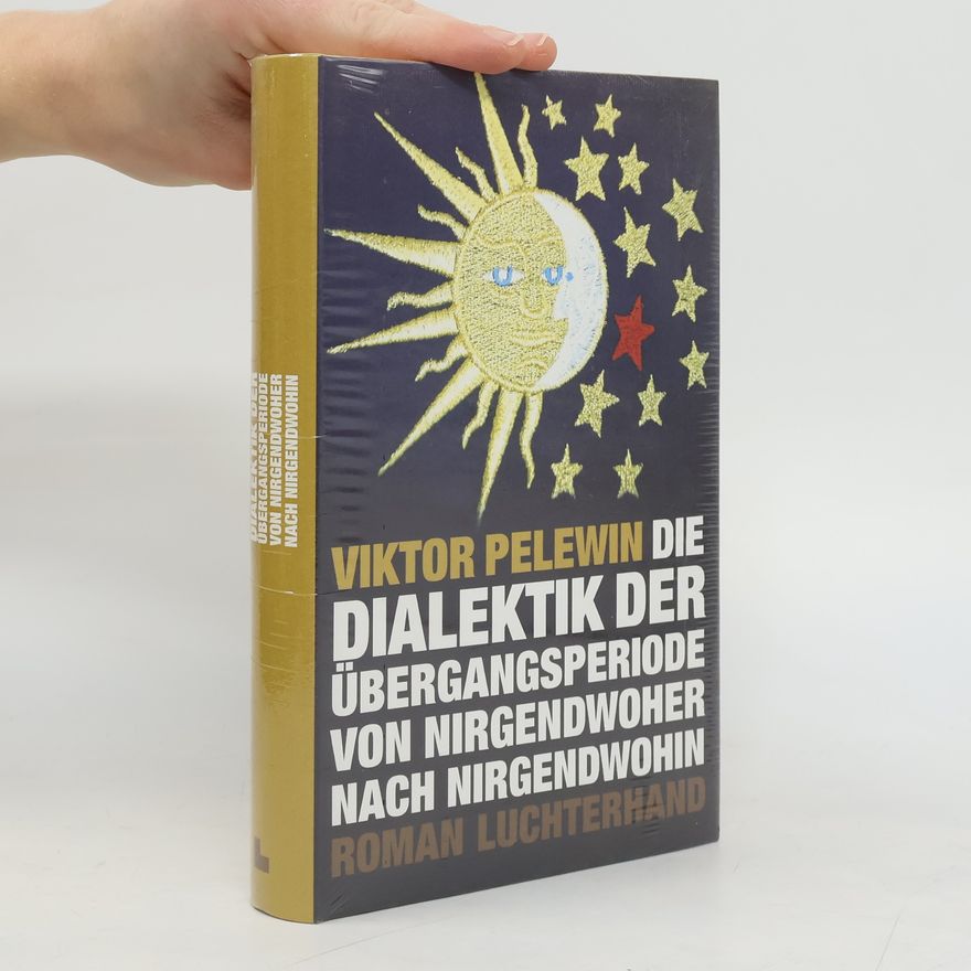 Victor Pelevin Die Dialektik der Übergangsperiode von Nirgendwoher nach Nirgendwohin